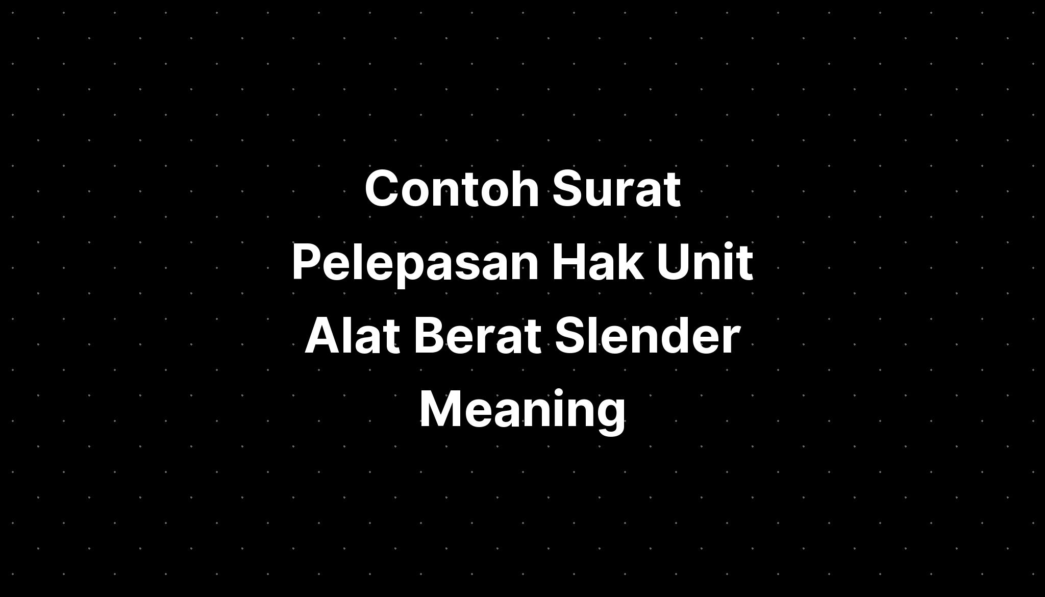 contoh-surat-pelepasan-hak-unit-alat-berat-slender-meaning-imagesee